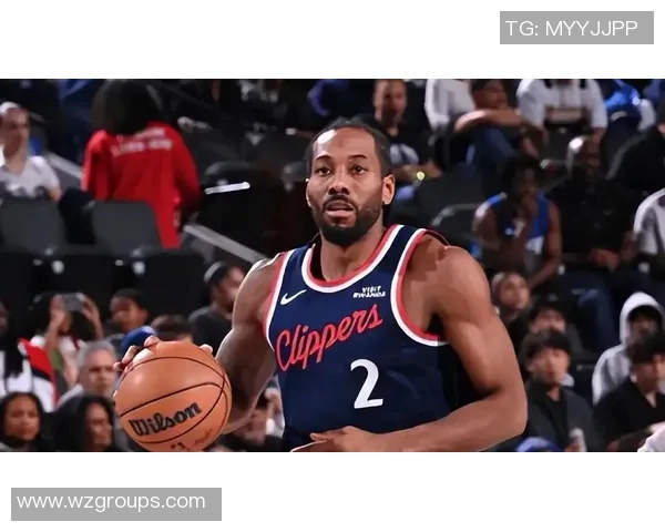 莱昂纳德缺席引发热议快船因轮休政策遭到联盟警告